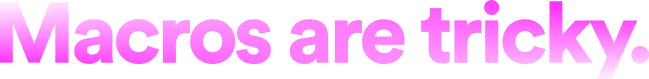 Macros are tricky slogan